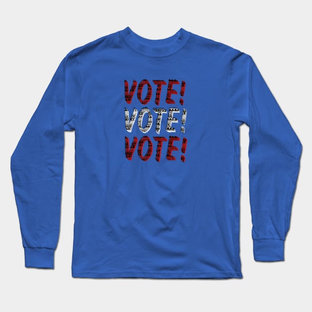 VOTE VOTE VOTE! Long Sleeve T-Shirt by IllustratedActivist